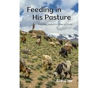 Feeding in His Pasture: Inspiring poems to grow in Christ