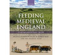 Feeding Medieval England: A Long ‘Agricultural Revolution’, 700-1300