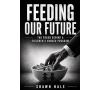 Feeding Our Future: The Fraud Behind a Children’s Hunger Program