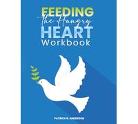 Feeding the Hungry Heart Workbook: A 12-W hrist-Centered Journey Out of Food Addiction and Overeating