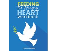Feeding the Hungry Heart Workbook: A 12-W hrist-Centered Journey Out of Food Addiction and Overeating