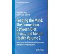 Feeding the Mind: The Connection Between Diet, Drugs, and Mental Health Volume 2: Innovations and Specialized Approaches in Nutritional Neuroscience