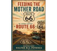 Feeding the Mother Road: My Journey Through Route 66 (Travel Chronicles)