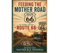 Feeding the Mother Road: My Journey Through Route 66 (Travel Chronicles)