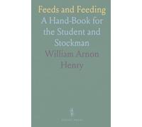 Feeds and Feeding: A Hand-Book for the Student and Stockman