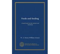 Feeds and feeding: a hand-book for the student and stockman