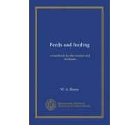 Feeds and feeding: a handbook for the student and stockman