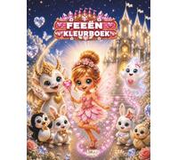 FEEËN KLEURBOEK: Fee Tipya in het Witte Droomkasteel Voor meisjes die houden van prinsessen, babydraken, vriendelijke geesten, schattige dieren en magische avonturen