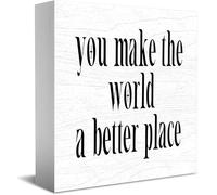 Feehiget Letrero de madera con texto en inglés «You Make The World A Better Place» para decoración de escritorio, rústico, estante para el hogar, decoración de pared, regalo de graduación, 5 x 5