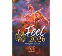 FEEL 2026 - Energiekalender: Human Design Kalender, Human Design Transite, Maya-Kalender, Tzolkin Kalender, Jahreskreisfeste, Mondkalender, Tierkreisenergien, Zykluskalender für 2026 (FREYWORT-Verlag)
