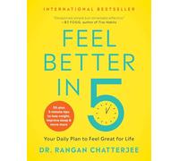 Feel Better in 5: Your Daily Plan to Feel Great for Life