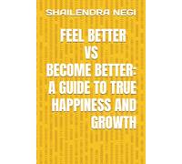 Feel Better vs Become Better: A Guide to True Happiness and Growth (Forge. Rise. Conquer)
