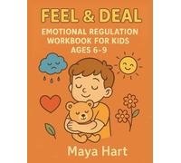 Feel & Deal: Emotional Regulation Workbook for Kids Ages 6-9: Help Children Understand Big Feelings, Calm Their Minds, and Build Lifelong Coping Skills (The Think, Feel, Do Series)