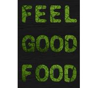 Feel Food Good: Più di 90 ricette sane e proteiche senza rinunciare al gusto. Ricette per un benessere dinamico