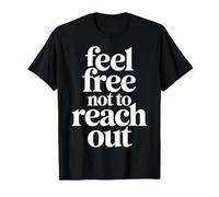 Feel Free Not To Reach out Introvertido Solo Paz |- Camiseta