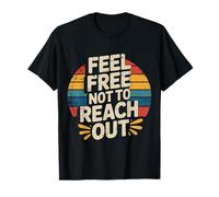 Feel Free Not To Reach out Introvertido Solo Paz - Camiseta