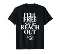 Feel Free Not To Reach out Introvertido Solo Paz |- Camiseta