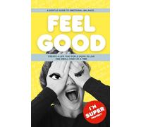 FEEL GOOD: A Gentle Guide to Emotional Balance - Create a Life That Feels Good to Live - One Small Habit at a Time (I`m SUPER project)