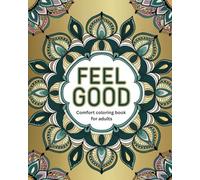 Feel Good - Coloring book for adults for relaxation & stress reduction: Mindful coloring book with feel-good sayings, mandalas & soul messages for more peace and self-care