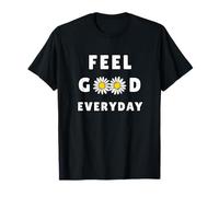 Feel Good Everyday, un regalo motivador e inspirador para hombres y mujeres Camiseta
