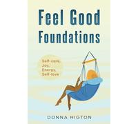 Feel Good Foundations: Self-care, joy, energy, self-love