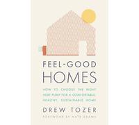 Feel-Good Homes: How to choose the right heat pump for a comfortable, healthy, sustainable home