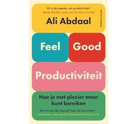 Feel good productiviteit: hoe je met plezier meer kunt bereiken