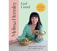 Feel Good: Quick and easy recipes for comfort and joy