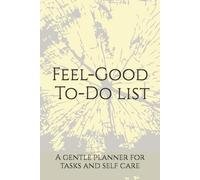 Feel-Good To-Do list: A gentle planner for tasks and self care (Mindful Living)