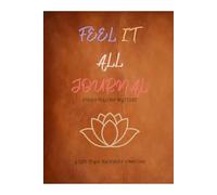 Feel It All Journal: A Safe Space for Every Emotion