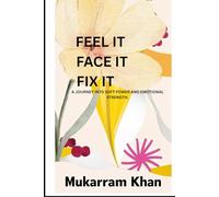 Feel it. Face it. Fix it.: A journey into soft power and emotional strength.