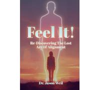 Feel It: Re-Discover the Lost Art of Alignment