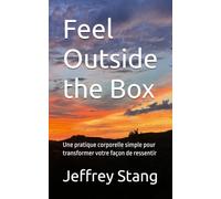 Feel Outside the Box: Une pratique corporelle simple pour transformer votre façon de ressentir