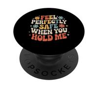 Feel Perfectly Safe When You Hold Me Comfort Hug - PopSockets PopGrip Adhesivo