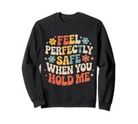 Feel Perfectly Safe When You Hold Me Comfort Hug - Sudadera
