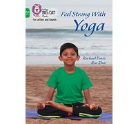 Feel Strong with Yoga: Band 05/Green (Collins Big Cat Phonics for Letters and Sounds - Age 7+)