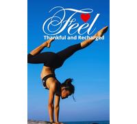 Feel Thankful and Recharged: A Daily Wellness Journal for Mindful Living, Movement, and Self-Care
