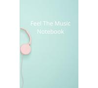 Feel the Beat: A music-inspired notebook for notes, lyrics, and ideas