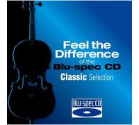 Feel the Difference of the Blu-Spec CD Classic Sel - Feel the Difference of the Blu-Spec CD Classic Selection
