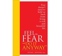 Feel The Fear And Do It Anyway