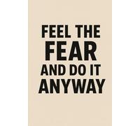 Feel the Fear and do it anyway: Your Daily Space to Build Confidence and Take Action