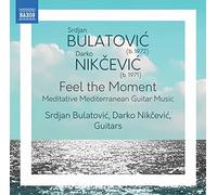 Bulatović, Srdjan; Nikčević, Darko - Guitar Duo Recital: Bulatović, Srdjan / Nikčević, Darko - Bulatovic, S. / Nikcevic, D. (Feel the Moment - Meditative Mediterranean Guitar Music)