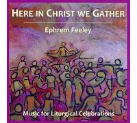 Feeley - Here in Christ We Gather