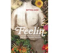 Feelin: Creative Practice, Pleasure, and Black Feminist Thought