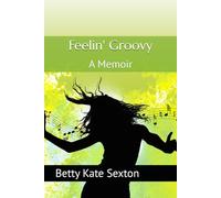 Feelin' Groovy: A Memoir