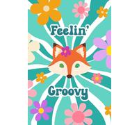 Feelin' Groovy: Fox Notebook or Journal with Retro Hippie Groovy Vibes Flower Power Art for a Vintage Inspired Fun Fox Gift for Kids and Adults