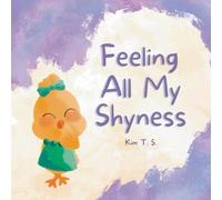 Feeling All My Shyness: Overcoming Shyness for Kids (Feeling All My Feelings)