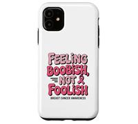 Feeling Boobish Not Foolish Breast Cancer Awareness Quote Carcasa para iPhone 11
