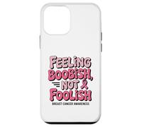 Feeling Boobish Not Foolish Breast Cancer Awareness Quote Carcasa para iPhone 12 mini