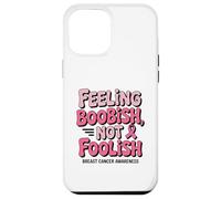 Feeling Boobish Not Foolish Breast Cancer Awareness Quote Carcasa para iPhone 12 Pro Max
